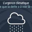 L’urgence climatique Qu’est-ce que la dette a à voir là-dedans